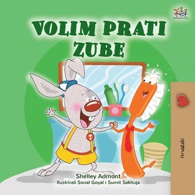 Shelley Admont, Kidkiddos Books - I Love to Brush My Teeth (Croatian Book for Kids), Häftad