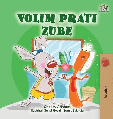 Shelley Admont, Kidkiddos Books - I Love to Brush My Teeth (Croatian Book for Kids), Inbunden