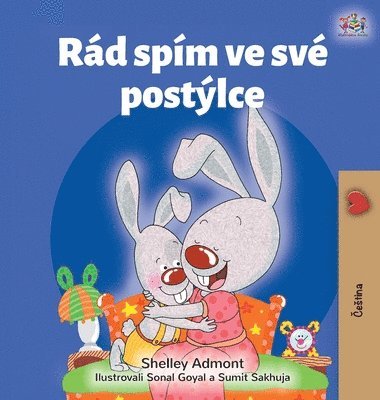 Shelley Admont, Kidkiddos Books - I Love to Sleep in My Own Bed (Czech Children's Book), Inbunden