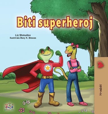 Liz Shmuilov, Kidkiddos Books - Being a Superhero (Croatian Children's Book), Inbunden