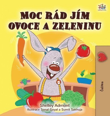 Shelley Admont, Kidkiddos Books - I Love to Eat Fruits and Vegetables (Czech Children's Book), Inbunden
