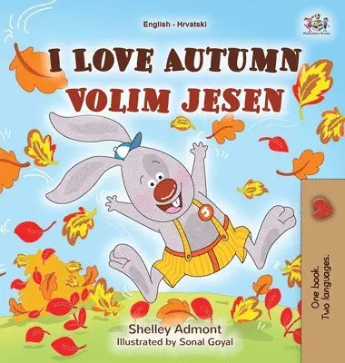 Shelley Admont, Kidkiddos Books - I Love Autumn (English Croatian Bilingual Book for Kids), Inbunden. Tillgänglighet: Lägg i varukorg