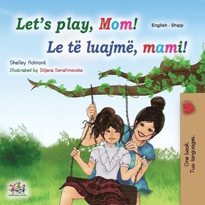 Shelley Admont, Kidkiddos Books - Let's play, Mom! (English Albanian Bilingual Book for Kids), Häftad