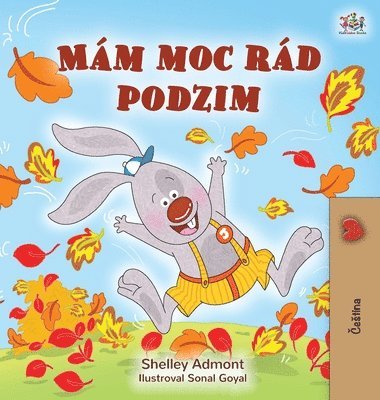 Shelley Admont, Kidkiddos Books - I Love Autumn (Czech Children's Book), Inbunden