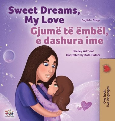 Shelley Admont, Kidkiddos Books - Sweet Dreams, My Love (English Albanian Bilingual Book for Kids), Inbunden