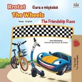 The Wheels The Friendship Race (Albanian English Bilingual Children's Book)