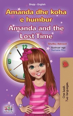Shelley Admont, Kidkiddos Books - Amanda and the Lost Time (Albanian English Bilingual Book for Kids), Inbunden