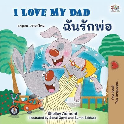 Shelley Admont - I Love My Dad (English Thai Bilingual Book for Kids), Häftad