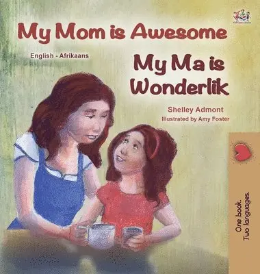 Shelley Admont, Kidkiddos Books - My Mom is Awesome (English Afrikaans Bilingual Book for Kids), Inbunden. Tillgänglighet: Lägg i varukorg