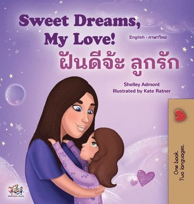 Shelley Admont, Kidkiddos Books - Sweet Dreams, My Love (English Thai Bilingual Book for Kids), Inbunden