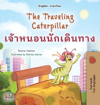 Rayne Coshav, Kidkiddos Books - The Traveling Caterpillar (English Thai Bilingual Book for Kids), Inbunden