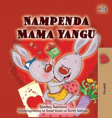 Shelley Admont, Kidkiddos Books - I Love My Mom (Swahili Children's Book), Inbunden