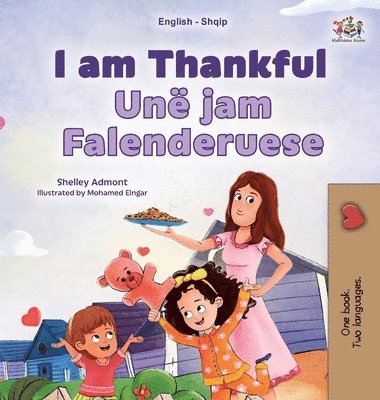 Shelley Admont, Kidkiddos Books - I am Thankful (English Albanian Bilingual Children's Book), Inbunden