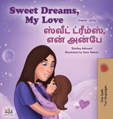 Shelley Admont, Kidkiddos Books - Sweet Dreams, My Love (English Tamil Bilingual Book for Kids), Inbunden