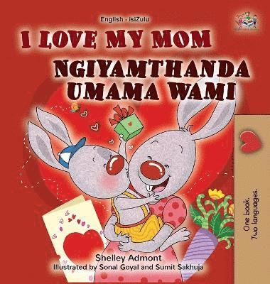 Shelley Admont, Kidkiddos Books - I Love My Mom (English Zulu Bilingual Book for Kids), Inbunden