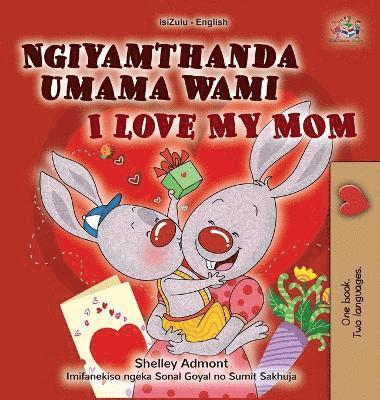 Shelley Admont, Kidkiddos Books - I Love My Mom (Zulu English Bilingual Book for Kids), Inbunden