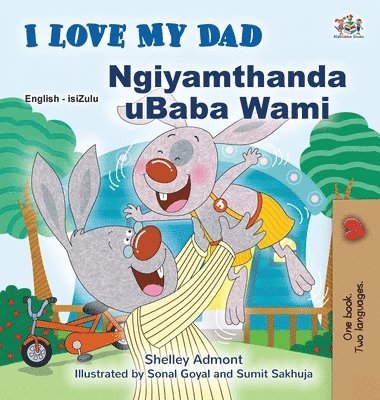 Shelley Admont, Kidkiddos Books - I Love My Dad (English Zulu Bilingual Children's Book), Inbunden