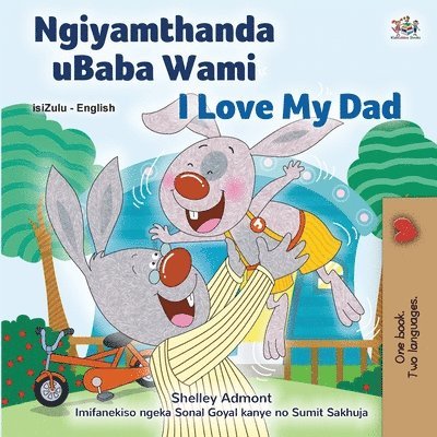 Shelley Admont, Kidkiddos Books - I Love My Dad (Zulu English Bilingual Children's Book), Häftad