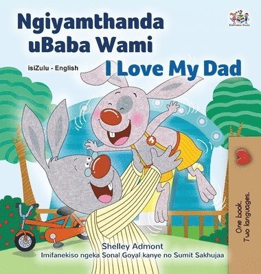 Shelley Admont, Kidkiddos Books - I Love My Dad (Zulu English Bilingual Children's Book), Inbunden