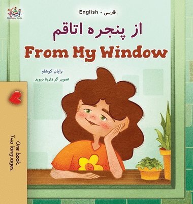 Rayne Coshav, Kidkiddos Books - From My Window (Farsi English Bilingual Kids Book), Inbunden