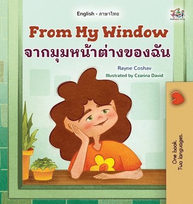 Rayne Coshav, Kidkiddos Books - From My Window (English Thai Bilingual Kids Book), Inbunden