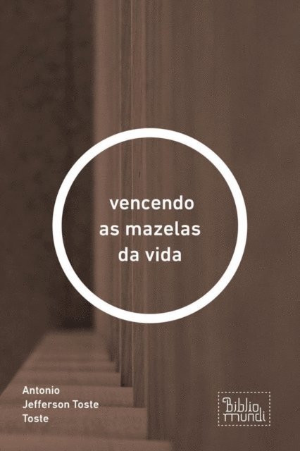Antonio Jefferson Toste Toste - vencendo as mazelas da vida, E-bok
