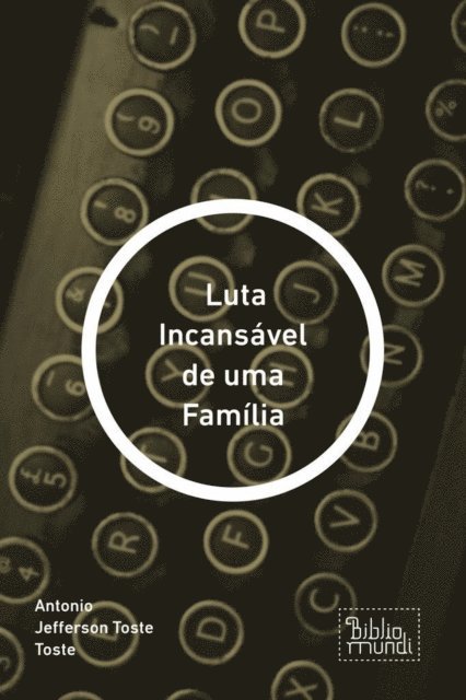 Antonio Jefferson Toste Toste - Luta Incansável de uma Família, E-bok