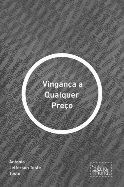Antonio Jefferson Toste Toste - Vingança a Qualquer Preço, E-bok