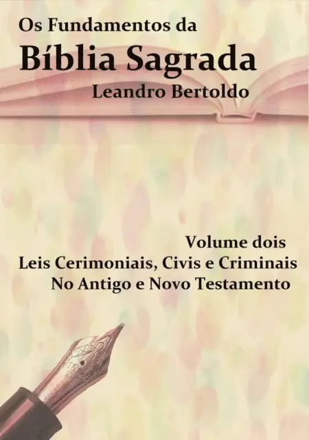 Leandro Bertoldo - Os Fundamentos da Bíblia Sagrada - Volume II, E-bok. Tillgänglighet: Lägg i varukorg