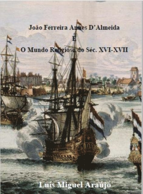 Luis Araujo - João Ferreira Annes D' Almeida e O Mundo Religioso do Séc.XVI-XVII, E-bok