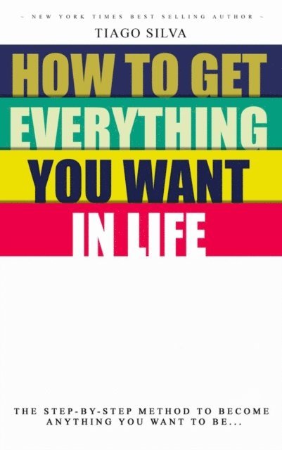 Tiago Silva - Get Everything you want in Life, E-bok