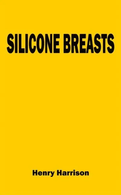 Henry Harrison - Silicone breasts, E-bok. Tillgänglighet: Lägg i varukorg