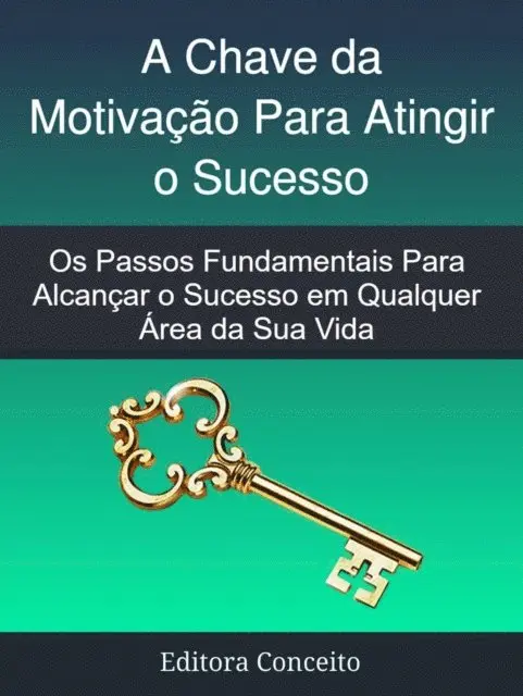 Editora Conceito - A Chave da Motivação Para  Atingir o Sucesso, E-bok. Tillgänglighet: Lägg i varukorg