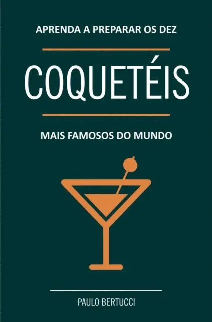Paulo Bertucci - Aprenda a preparar os dez coquetéis mais famosos do mundo, E-bok. Tillgänglighet: Lägg i varukorg
