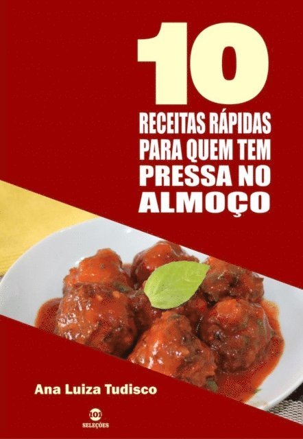 Ana Luiza Tudisco - 10 Receitas rápidas para quem tem pressa no almoço, E-bok. Tillgänglighet: Lägg i varukorg