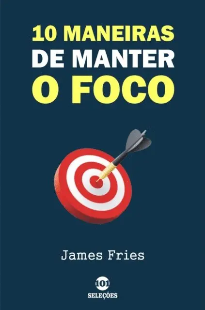 James Fries - 10 Maneiras de manter o foco, E-bok. Tillgänglighet: Lägg i varukorg