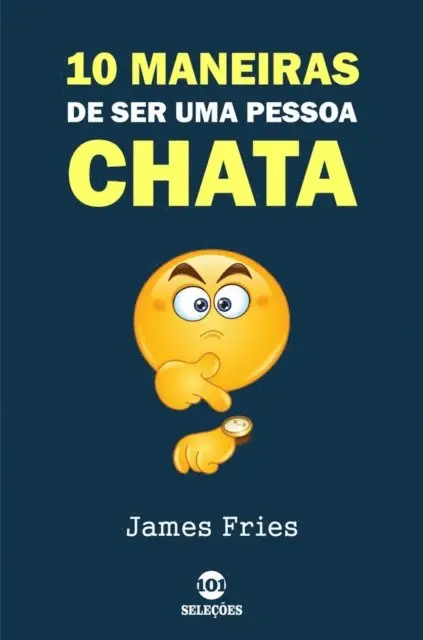James Fries - 10 Maneiras de ser uma pessoa chata, E-bok. Tillgänglighet: Lägg i varukorg