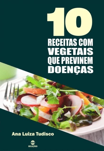 Ana Luiza Tudisco - 10 Receitas com vegetais que previnem doenças, E-bok. Tillgänglighet: Lägg i varukorg