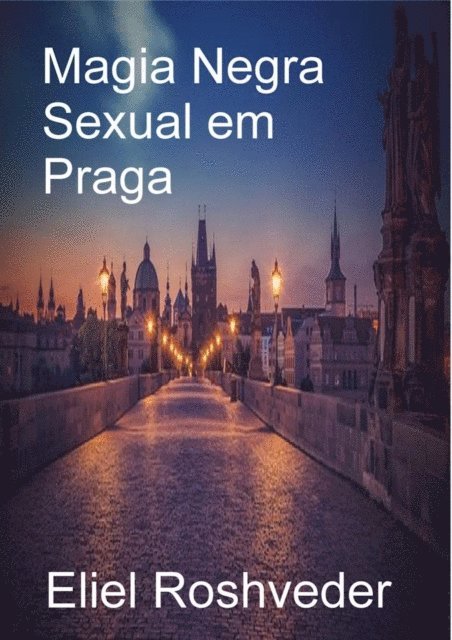 Eliel Roshveder - Magia Negra Sexual em Praga, E-bok. Tillgänglighet: Lägg i varukorg