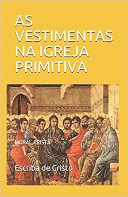 Escriba de Cristo - AS VESTIMENTAS NA IGREJA PRIMITIVA, E-bok