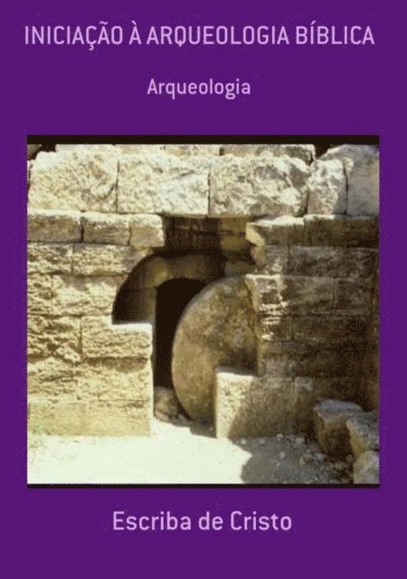 Escriba de Cristo - INICIAÇÃO EM ARQUEOLOGIA, E-bok