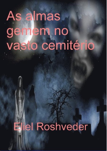 Eliel Roshveder - As almas gemem no vasto cemitério, E-bok. Tillgänglighet: Lägg i varukorg