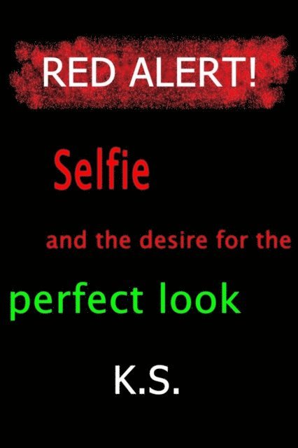 K. S. - Selfie and the wish for the perfect look, E-bok. Tillgänglighet: Lägg i varukorg