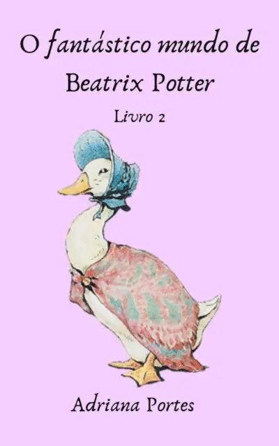 Adriana Portes de Souza - O fantástico mundo de Beatrix Potter - Livro 2, E-bok. Tillgänglighet: Lägg i varukorg