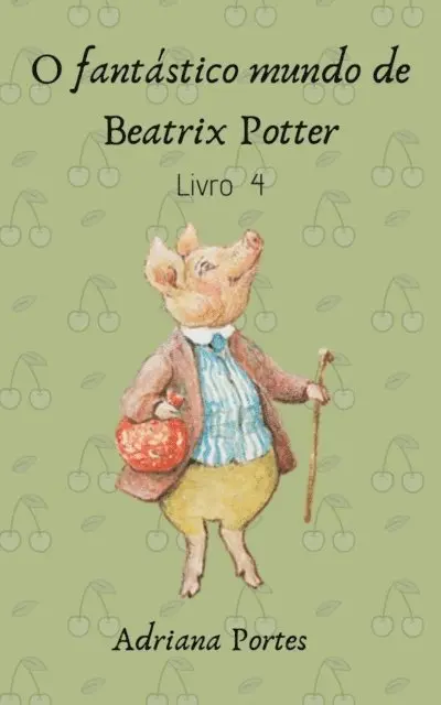 Adriana Portes de Souza - O fantástico mundo de Beatrix Potter - Livro 4, E-bok. Tillgänglighet: Lägg i varukorg
