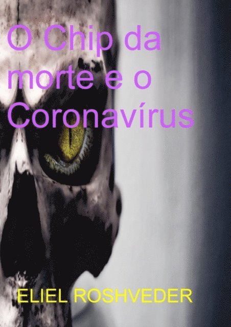 Eliel Roshveder - O Chip da morte e o Coronavírus, E-bok. Tillgänglighet: Lägg i varukorg