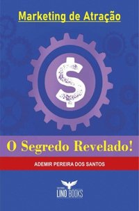 Marketing de AtraÃ§Ã£o - O Segredo Revelado