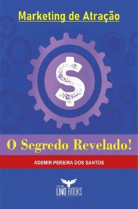 Marketing de Atração - O Segredo Revelado