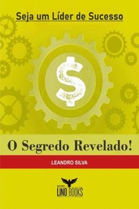 Seja um Lÿder de Sucesso - O Segredo Revelado