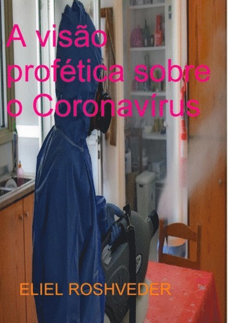 Eliel Roshveder - A Visão profética sobre o Coronavírus, E-bok. Tillgänglighet: Lägg i varukorg